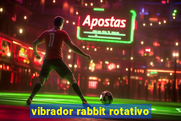 vibrador rabbit rotativo